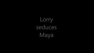 lorry seduces maya