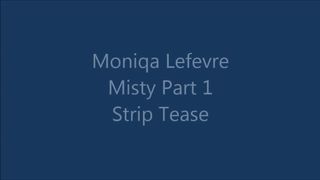 Moniqa Lefevre Misty Video Series Part 1